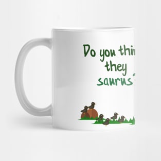 Do you think they saurus? Mug